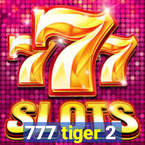 777 tiger 2